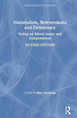 Nationalism, Referendums and Democracy: Voting on Ethnic Issues and Independence