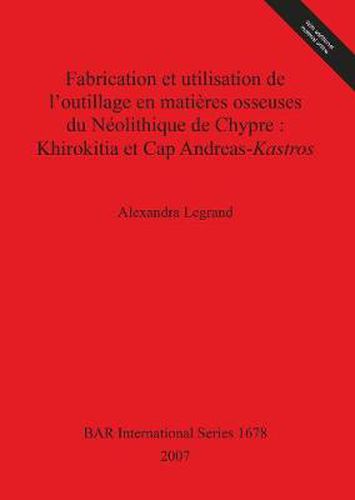 Cover image for Fabrication et utilisation de l'outillage en matieres osseuses du Neolithique de Chypre : Khirokitia et Cap Andreas-Kastros