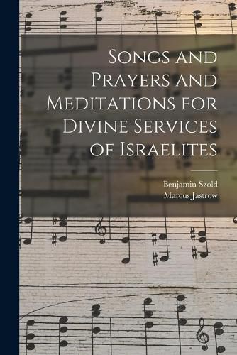 Cover image for Songs and Prayers and Meditations for Divine Services of Israelites
