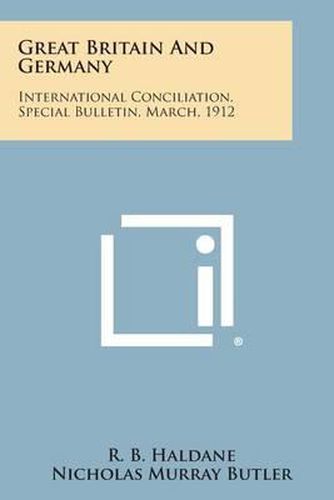 Cover image for Great Britain and Germany: International Conciliation, Special Bulletin, March, 1912