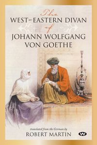 Cover image for The West-Eastern Divan of Johann Wolfgang von Goethe