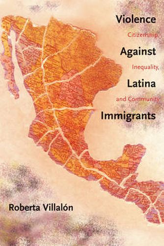 Violence Against Latina Immigrants: Citizenship, Inequality, and Community