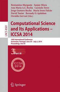 Cover image for Computational Science and Its Applications - ICCSA 2014: 14th International Conference, Guimaraes, Portugal, June 30 - July 3, 204, Proceedings, Part III