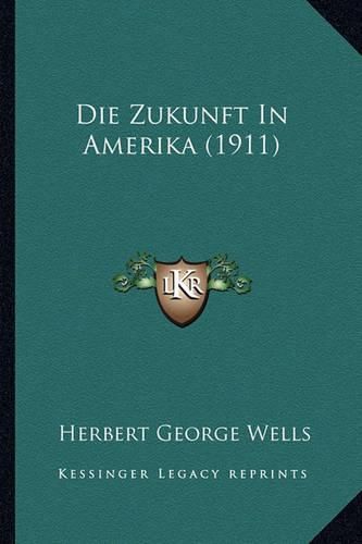 Cover image for Die Zukunft in Amerika (1911)