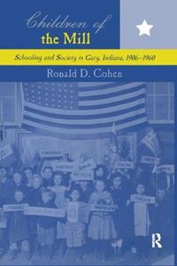 Cover image for Children of the Mill: Schooling and Society in Gary, Indiana, 1906-1960