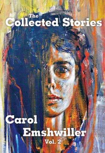 Cover image for The Collected Stories of Carol Emshwiller: Vol. 2