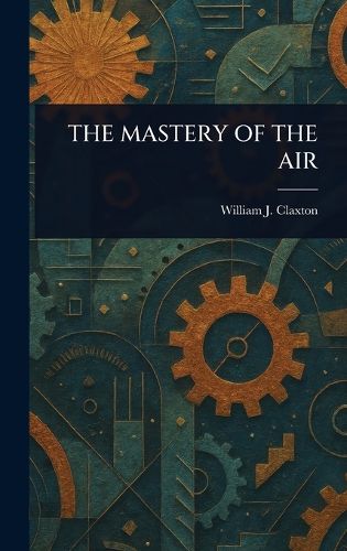 Cover image for The Mastery of the Air