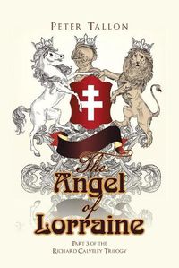 Cover image for The Angel of Lorraine: Part 3 of the Richard Calveley Trilogy