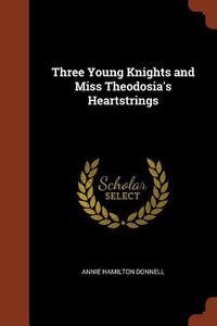 Cover image for Three Young Knights and Miss Theodosia's Heartstrings