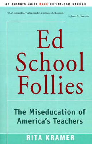 Cover image for Ed School Follies: The Miseducation of America's Teachers