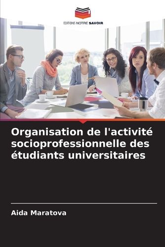 Cover image for Organisation de l'activite socioprofessionnelle des etudiants universitaires