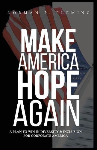 Make America Hope Again: A Plan to Win in Diversity & Inclusion for Corporate America