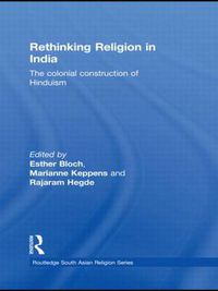 Cover image for Rethinking Religion in India: The Colonial Construction of Hinduism