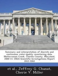 Cover image for Summary and Interpretation of Discrete and Continuous Water-Quality Monitoring Data, Mattawoman Creek, Charles County, Maryland, 2000-11