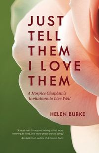 Cover image for Just Tell Them I Love Them