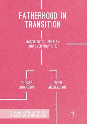 Cover image for Fatherhood in Transition: Masculinity, Identity and Everyday Life