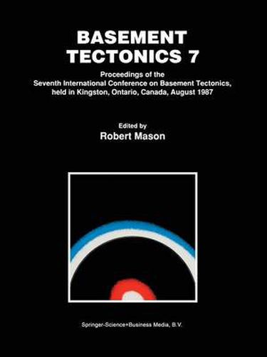 Cover image for Basement Tectonics 7: Proceedings of the Seventh International Conference on Basement Tectonics, held in Kingston, Ontario, Canada, August 1987