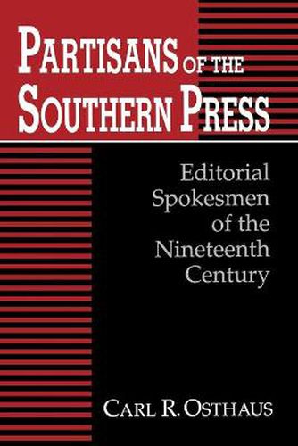 Cover image for Partisans of the Southern Press: Editorial Spokesmen of the Nineteenth Century