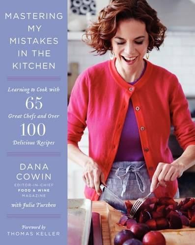 Cover image for Mastering My Mistakes in the Kitchen: Learning to Cook with 65 Great Chefs and Over 100 Delicious Recipes