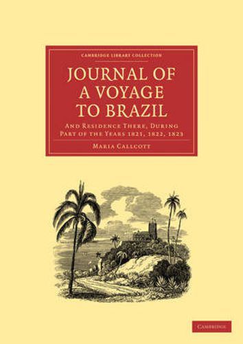 Cover image for Journal of a Voyage to Brazil, and Residence There, During Part of the Years 1821, 1822, 1823