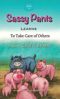 Cover image for Sassy Pants LEARNS To Take Care Of Others