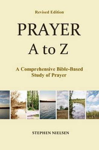 Cover image for Prayer A to Z: A Comprehensive Bible-Based Study of Prayer