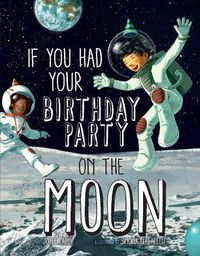 Cover image for If You Had Your Birthday Party on the Moon