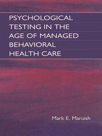 Cover image for Psychological Testing in the Age of Managed Behavioral Health Care