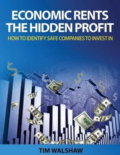 Cover image for Economic Rents, The Hidden Profit: How to Identify Safe Companies to Invest In