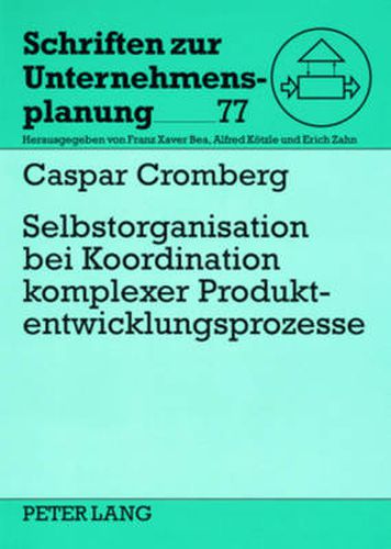 Cover image for Selbstorganisation Bei Koordination Komplexer Produktentwicklungsprozesse: Eine Studie Am Beispiel Der Automobilindustrie