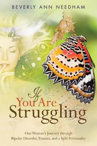 Cover image for If You Are Struggling: One Woman's Journey through Bipolar Disorder, Trauma, and a Split Personality