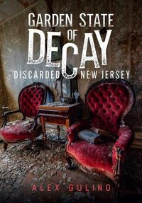 Cover image for Garden State of Decay: Discarded New Jersey