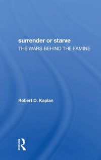 Cover image for Surrender or Starve: The Wars behind the Famine