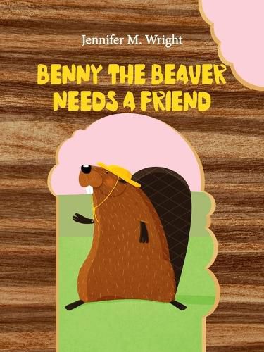 Cover image for Benny The Beaver Needs A Friend