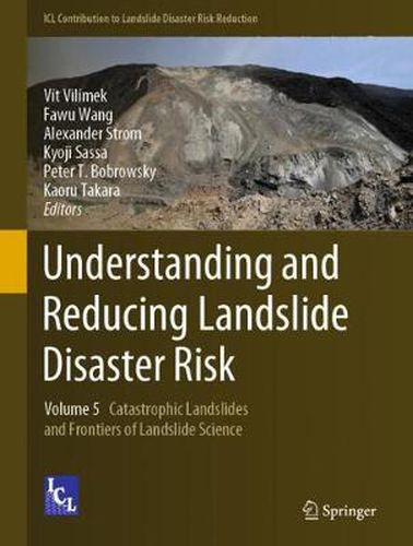 Cover image for Understanding and Reducing Landslide Disaster Risk: Volume 5 Catastrophic Landslides and Frontiers of Landslide Science