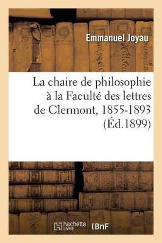 La Chaire de Philosophie A La Faculte Des Lettres de Clermont, 1855-1893