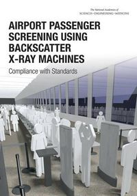 Cover image for Airport Passenger Screening Using Backscatter X-Ray Machines: Compliance with Standards