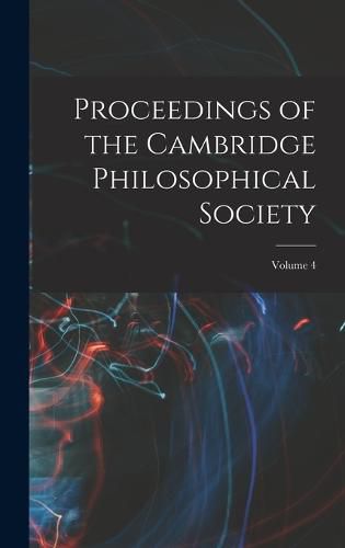 Cover image for Proceedings of the Cambridge Philosophical Society; Volume 4