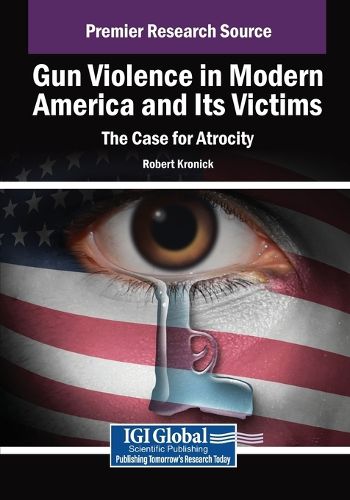 Cover image for Gun Violence in Modern America and Its Victims: The Case for Atrocity