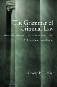 Cover image for The Grammar of Criminal Law: Volume One: Foundations