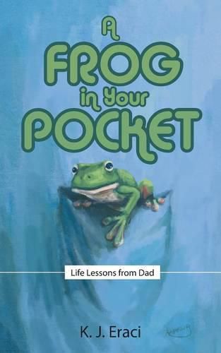 Cover image for A Frog in Your Pocket: Life Lessons from Dad