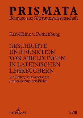 Cover image for Geschichte Und Funktion Von Abbildungen in Lateinischen Lehrbuechern: Ein Beitrag Zur Geschichte Des Textbezogenen Bildes