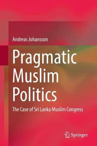 Cover image for Pragmatic Muslim Politics: The Case of Sri Lanka Muslim Congress