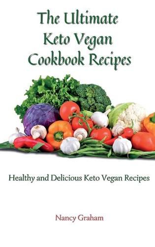 Cover image for The Ultimate Keto Vegan Cookbook Recipes: Healthy and delicious keto vegan recipes