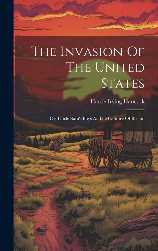 Cover image for The Invasion Of The United States