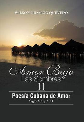 Cover image for Amor Bajo Las Sombras II: Poesia Cubano de Amor, Siglo XX y XXI