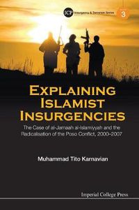 Cover image for Explaining Islamist Insurgencies: The Case Of Al-jamaah Al-islamiyyah And The Radicalisation Of The Poso Conflict, 2000-2007