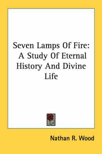 Cover image for Seven Lamps of Fire: A Study of Eternal History and Divine Life