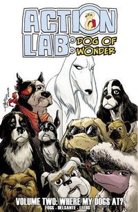 Cover image for Action Lab: Dog of Wonder: Volume 2: Where My Dogs At?