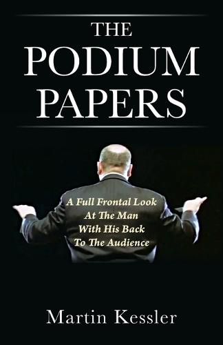 Cover image for The Podium Papers: A Full Frontal Look At The Man With His Back To The Audience